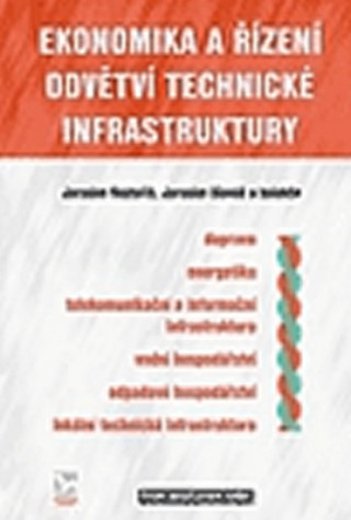 Kniha Ekonomika a řízení odvětví technické infrastruktury Jaroslav Rektořík
