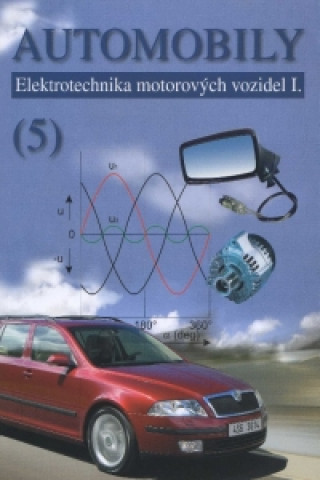 Kniha Automobily (5) - elektrotechnika motorových vozidel I. Zdeněk Jan