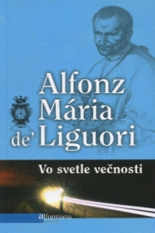Kniha Vo svetle večnosti Alfonz Mária de' Liguori