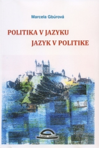 Carte Politika v jazyku, jazyk v politike Marcela Gbúrová