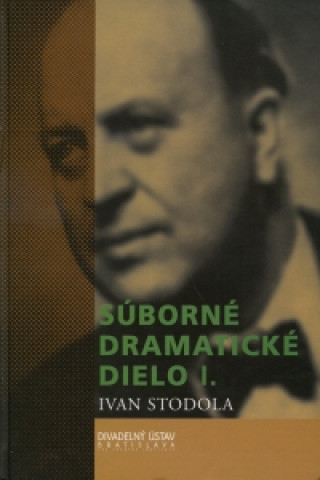 Kniha Súborné dramatické dielo I. Ivan Stodola