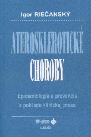 Könyv Aterosklerotické choroby Igor Riečanský