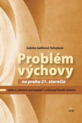 Book Problém výchovy na prahu 21. storočia Sabina Gáliková Tolnaiová