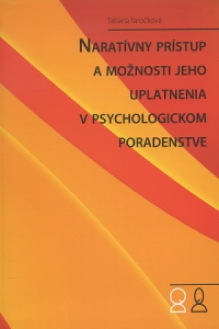 Książka Naratívny prístup a možnosti jeho uplatnenia v psychologickom poradenstve Tatiana Taročková