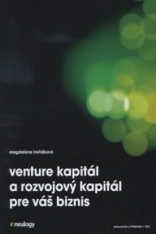 Kniha Venture kapitál a rozvojový kapitál pre váš biznis Magdaléna Freňáková