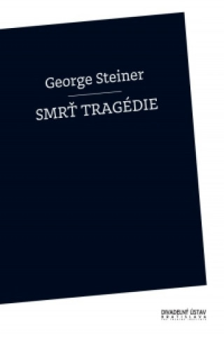 Könyv Smrť tragédie George Steiner