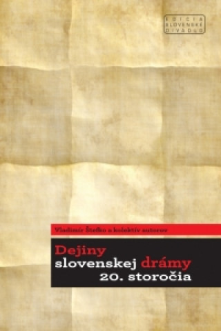 Book Dejiny slovenskej drámy 20. storočia Vladimír Štefko a kolektív autorov