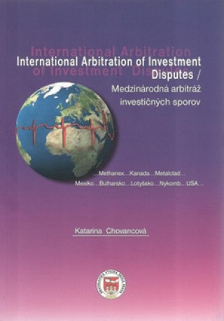 Carte Medzinárodná arbitráž investičných sporov Katarína Chovancová