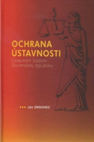 Knjiga Ochrana ústavnosti Ústavným súdom Slovenskej republiky Ján Drgonec