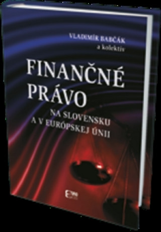 Livre Finančné právo na Slovensku a v Európskej únii Vladimír Babčák