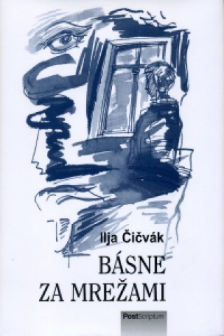 Carte Básne za mrežami Ilja Čičvák