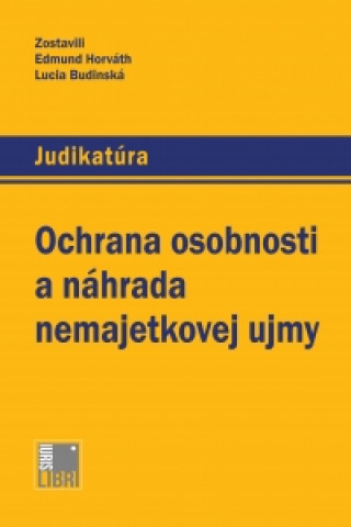 Книга Ochrana osobnosti a náhrada nemajetkovej ujmy Edmund Horváth