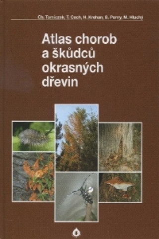 Kniha Atlas chorob a škůdců okrasných dřevin Ch. Tomiczek a kol.