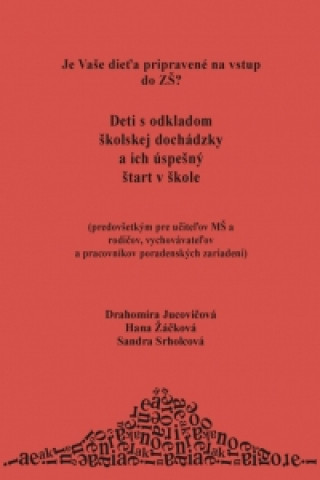 Книга Deti s odkladom školskej dochádzky a ich úspešný štart v škole Drahomíra Jucovičová