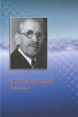 Kniha O duchovní léčbě Bedřich Kočí