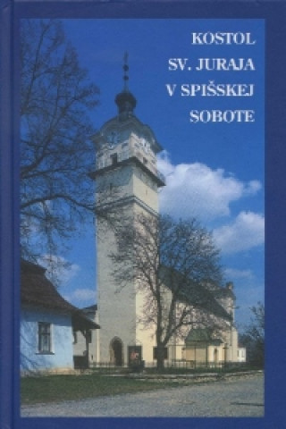 Könyv Kostol Sv. Juraja v Spišskej Sobote Anton Cyril Glatz