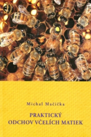 Kniha Praktický odchov včelích matiek Michal Mačička