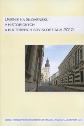 Book Umenie na Slovensku v historických a kultúrnych súvislostiach 2010 I. Gojdič