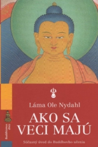 Kniha Ako sa veci majú súčaasný úvod do Buddhovho učenia Láma Ole Nydahl