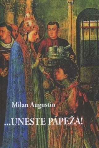 Könyv ...uneste pápeža! Milan Augustín