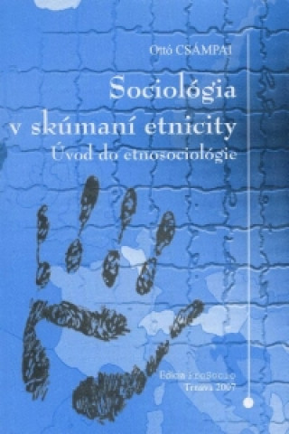 Kniha Sociológia v skúmaní etnicity Ottó Csámpai