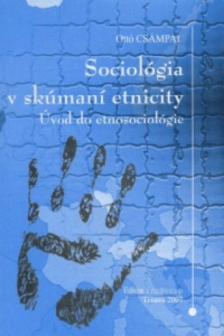 Book Sociológia v skúmaní etnicity Ottó Csámpai