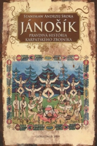 Book Jánošík pravdivá história karpatského zbojníka Stanislav Andrzej Sroka