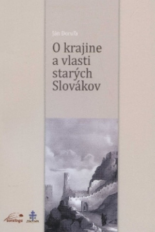 Libro O krajine a vlasti starých Slovákov Ján Doruľa