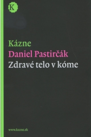 Kniha Kázne - Zdravé telo v kóme Daniel Pastirčák