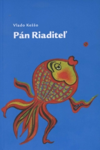 Knjiga Pán Riaditeľ Vlado Keššo