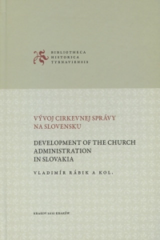 Kniha Vývoj cirkevnej správy na Slovensku Vladimír Rábik a kol.
