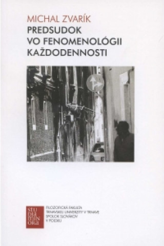 Kniha Predsudok vo fenomenológii každodennosti Michal Zvarík