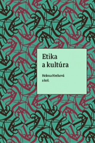 Könyv Etika a kultúra Helena Hrehová a kol.