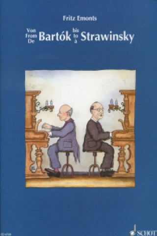 Carte Von Bartók bis Strawinsky From Bartók to Strawinsky / De Bartók a Strawinsky Fritz Emonts
