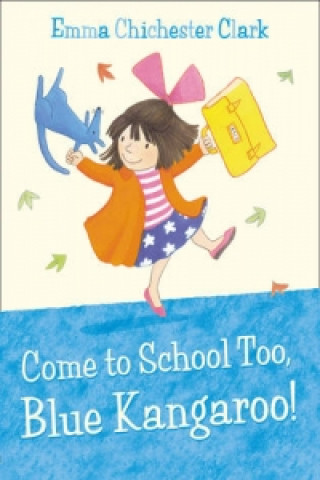 Kniha Come to School too, Blue Kangaroo! Emma Clark