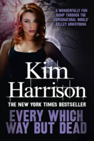 Kniha Every Which Way But Dead Kim Harrison