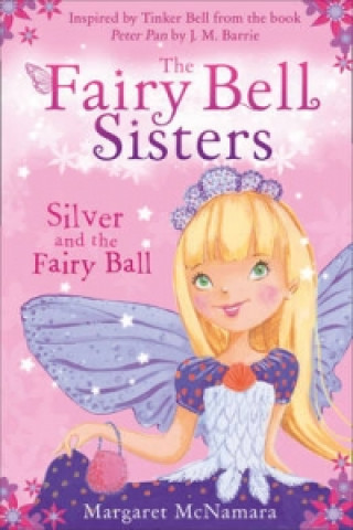 Könyv Fairy Bell Sisters: Silver and the Fairy Ball Margaret McNamara