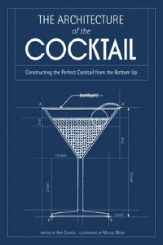 Kniha Architecture of the Cocktail Amy Zavatto