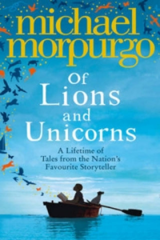 Книга Of Lions and Unicorns: A Lifetime of Tales from the Master Storyteller Michael Morpurgo