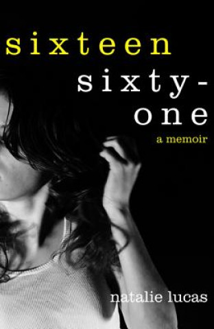 Kniha Sixteen, Sixty-One Natasha Lucas