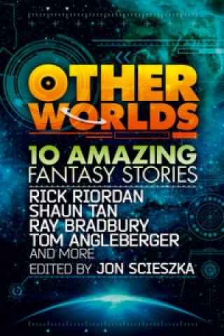 Könyv Other Worlds (feat. stories by Rick Riordan, Shaun Tan, Tom Angleberger, Ray Bradbury and more) Rick Riordan