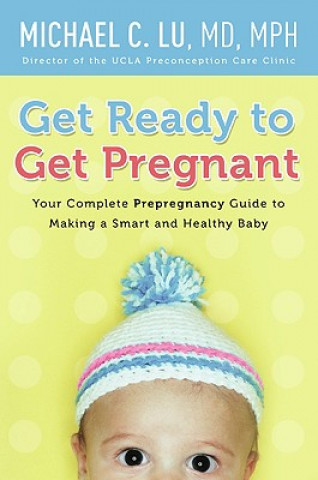 Kniha Get Ready to Get Pregnant Michael C Lu