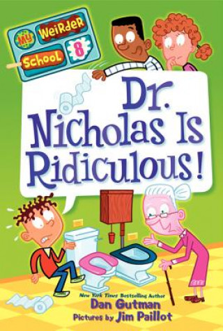 Kniha My Weirder School #8: Dr. Nicholas Is Ridiculous! Dan Gutman