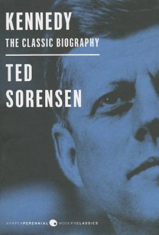 Könyv Kennedy: The Classic Biography Ted Sorensen