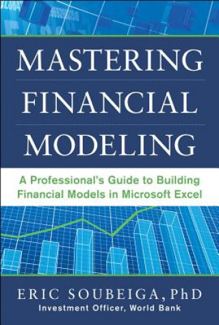 Carte Mastering Financial Modeling: A Professional's Guide to Building Financial Models in Excel Eric Soubeiga