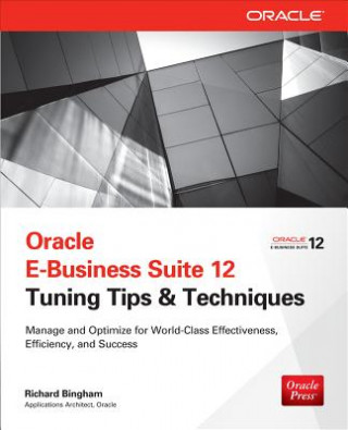 Kniha Oracle E-Business Suite 12 Tuning Tips & Techniques Richard Bingham