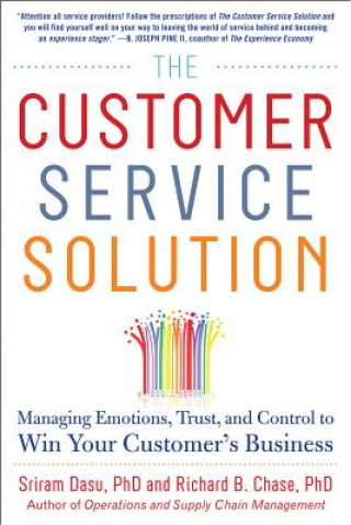 Könyv Customer Service Solution: Managing Emotions, Trust, and Control to Win Your Customer's Business Sriram Dasu