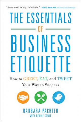 Könyv Essentials of Business Etiquette: How to Greet, Eat, and Tweet Your Way to Success Barbara Pachter