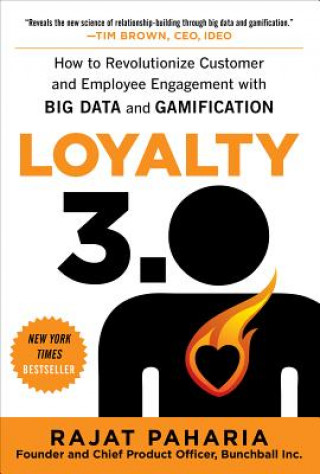Könyv Loyalty 3.0: How to Revolutionize Customer and Employee Engagement with Big Data and Gamification Rajat Paharia