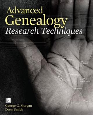 Książka Advanced Genealogy Research Techniques George Morgan